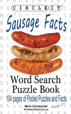Circle It, Sausage Facts, Word Search, Puzzle Book by Lowry Global Media LLC