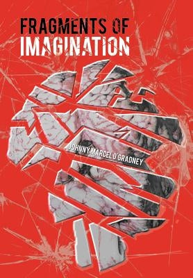 Fragments of Imagination by O'Gradney, Johnny Marcel