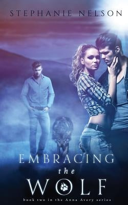 Embracing the Wolf by Nelson, Stephanie