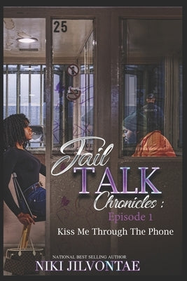 Jail Talk Chronicles: Episode 1: Kiss Me Through The Phone by Shivers, Tina