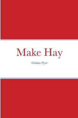 Make Hay by Pryor, Graham