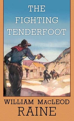 The Fighting Tenderfoot by Raine, William MacLeod