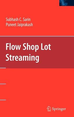 Flow Shop Lot Streaming by Sarin, Subhash C.