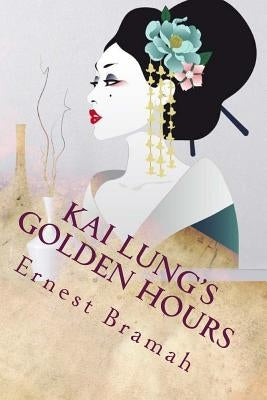Kai Lung's Golden Hours by Bramah, Ernest