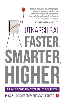 Faster, Smarter, Higher: Managing your Career by Rai, Utkarsh