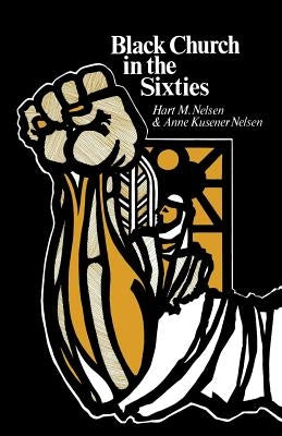 Black Church in the Sixties by Nelsen, Hart M.