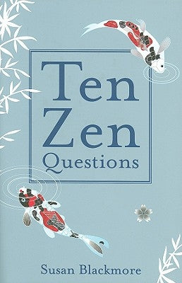 Ten Zen Questions by Blackmore, Susan