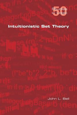 Intuitionistic Set Theory by Bell, John L.
