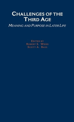 Challenges of the Third Age: Meaning and Purpose in Later Life by Weiss, Robert Stuart