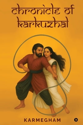 Chronicle of Karkuzhal by Karmegham