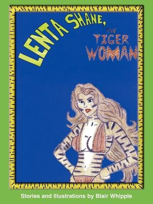 Lenta Shane, the Tiger-Woman by Whipple, Bill