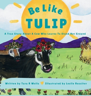 Be Like Tulip by Wells, Tara R.