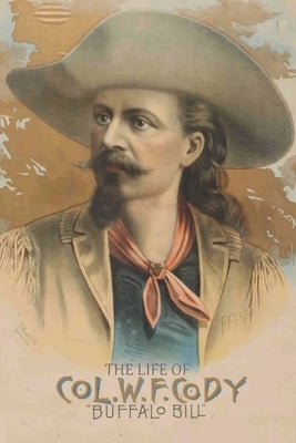 The Life of Buffalo Bill by Cody, William F.