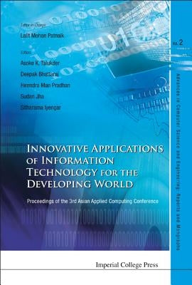 Innovative Applications of Information Technology for the Developing World - Proceedings of the 3rd Asian Applied Computing Conference (AACC 2005) by Pradhan, Hirendra Man