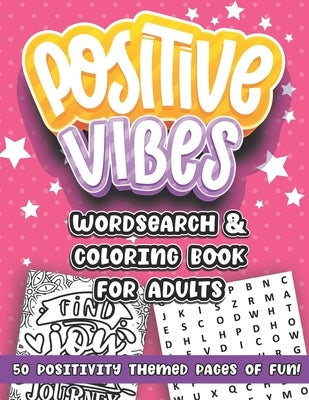 Positive Vibes: A Wordsearch and Coloring Book for Adults: Positivity themed Word Puzzles and Adult Coloring Pages for Women and Girls by Shecolors