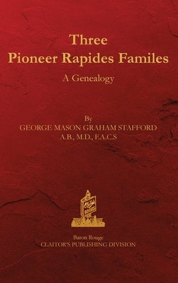 Three Rapides Families: A Genealogy by Stafford, George M.