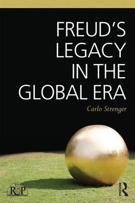 Freud's Legacy in the Global Era by Strenger, Carlo