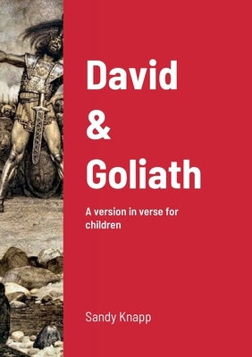 David & Goliath: A version in verse for children by Knapp, Sandy