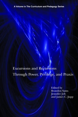 Excursions and Recursions Through Power, Privilege, and Practice by Sams, Brandon
