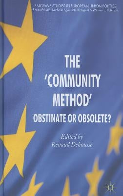 The 'community Method': Obstinate or Obsolete? by Dehousse, R.