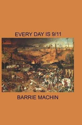 Every Day is 9/11 by Machin, Barrie