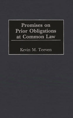 Promises on Prior Obligations at Common Law by Teeven, Kevin M.