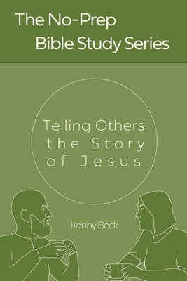 Telling Others the Story of Jesus by Beck, Kenny