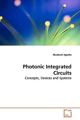 Photonic Integrated Circuits by Agashe, Shashank