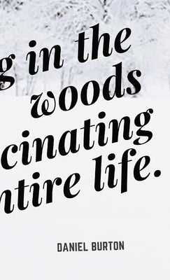 Dying in the woods hallucinating your entire life by Burton, Daniel