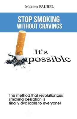 Stop smoking without cravings: It's possible by Faubel, Maxime