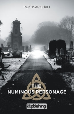The Numinous Personage by Shafi, Rukhsar