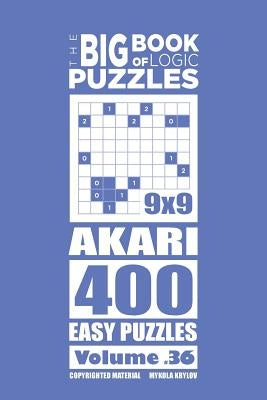 The Big Book of Logic Puzzles - Akari 400 Easy (Volume 36) by Krylov, Mykola