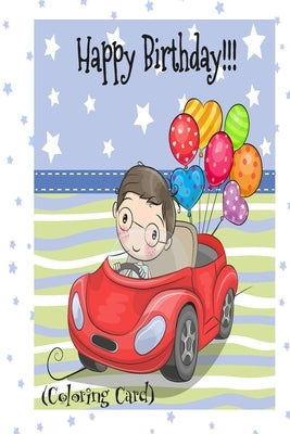 HAPPY BIRTHDAY! (Coloring Card): (Personalized Birthday Cards for Boys) Birthday Inspirational Messages! by Publishing, Florabella