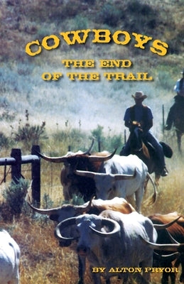 Cowboys: The End of the Trail by Pryor, Alton