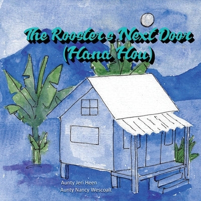 The Roosters Next Door (Hana Hou) by Lu Heen, Jeri