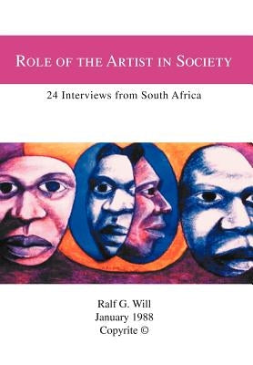 Role of the Artist in Society: 24 Interviews from South Africa by Will, Ralf G.