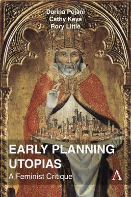 Early Planning Utopias: A Feminist Critique by Pojani, Dorina