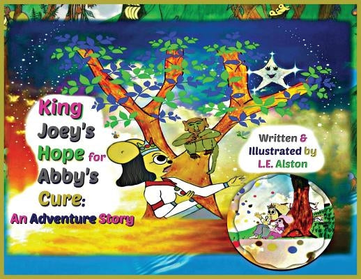 King Joey's Hope for Abby's Cure: An Adventure Story by Alston, Laura E.