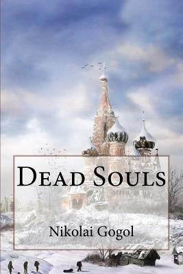 Dead Souls Nikolai Gogol by Hogarth, D. J.
