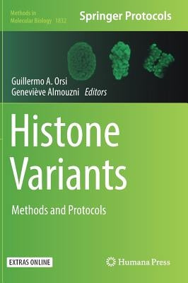 Histone Variants: Methods and Protocols by Orsi, Guillermo A.