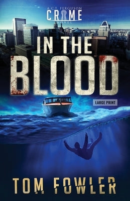 In the Blood: A C.T. Ferguson Crime Novel by Fowler, Tom