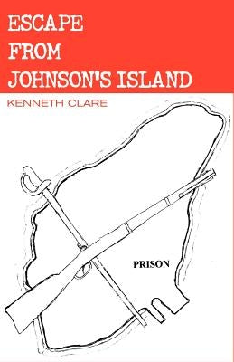 Escape from Johnson's Island by Clare, Kenneth