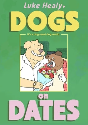 Dogs on Dates by Healy, Luke