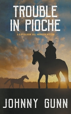 Trouble in Pioche by Gunn, Johnny