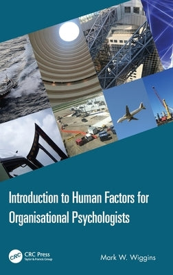 Introduction to Human Factors for Organisational Psychologists by Wiggins, Mark W.