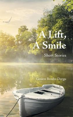 A Lift, a Smile: Short Stories by Brisibe-Dorgu, Gesiere