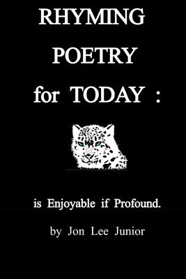 RHYMING POETRY for TODAY: is Enjoyable if Profound by Junior, Jon Lee