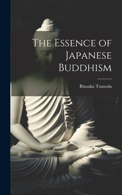 The Essence of Japanese Buddhism by Tsunoda, Riusaku