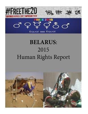 Belarus: 2015 Human Rights Report by Penny Hill Press
