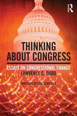 Thinking About Congress: Essays on Congressional Change by Dodd, Lawrence C.